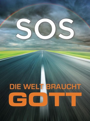 SOS – Die Welt braucht Gott